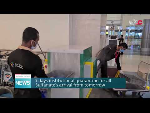 7 days institutional quarantine for all Sultanate’s arrival from tomorrow