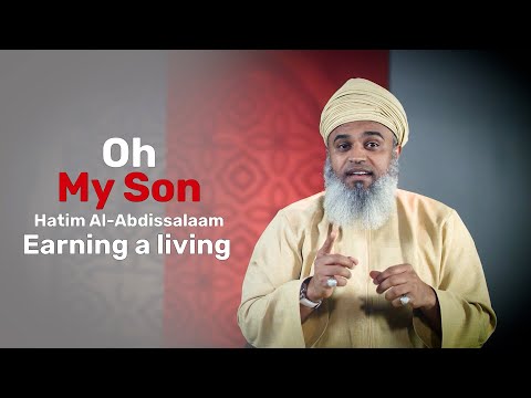 Earning a living-  Hatim Al Abdissalam – Oh My Son EP8