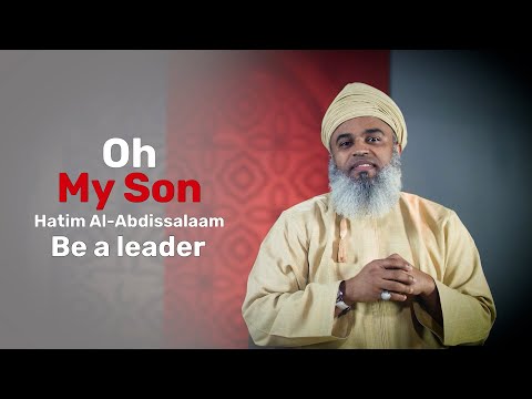 Be a Leader – Hatim Al Abdissalam – Oh My Son EP15