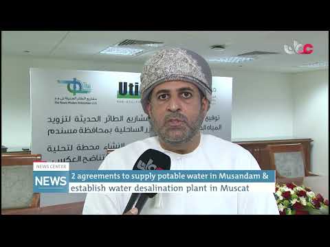 2 agreements to supply potable water in Musandam & establish water desalination plant in Muscat