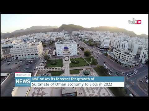 IMF forecasts Oman’s Economy growth at 5.6% in 2022