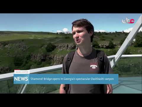 ‘Diamond’ Bridge opens in Georgia’s spectacular Dashbashi canyon