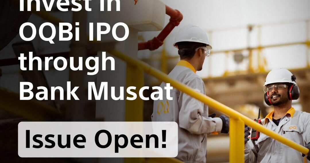 Bank Muscat Appointed as Issue Manager for OQ Base Industries Initial Public Offering (OQBI IPO)