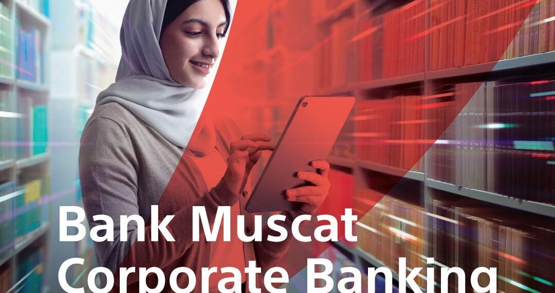 Bank Muscat Corporate Banking: Ambition Delivered Campaign